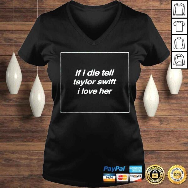 If I Die Tell Taylor Swift I Love Her Shirt - Image 2