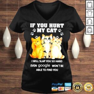 VLadies If You Hurt My Cat I Will Slap Google Wont Be Able To Find You Shirt