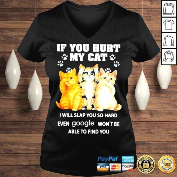 If You Hurt My Cat I Will Slap Google Wont Be Able To Find You Shirt - Image 2