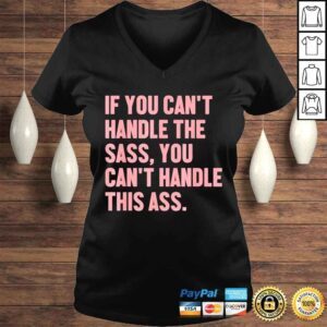 VLadies If you cant handle the sass you cant handle this ass shirt