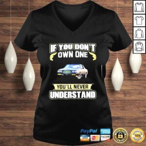 VLadies If you dont own one Youll never understand TShirt