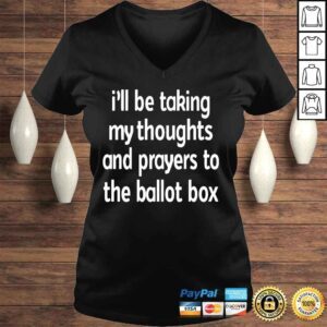 VLadies Ill be taking my thoughts and prayers to the ballot box shirt 1