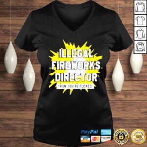 VLadies Illegal Fireworks Director I Run Youre Fucked shirt