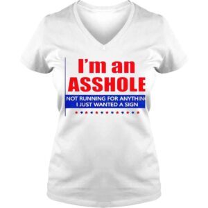 VLadies Im An Asshole Not Running For Anything Sign Shirt