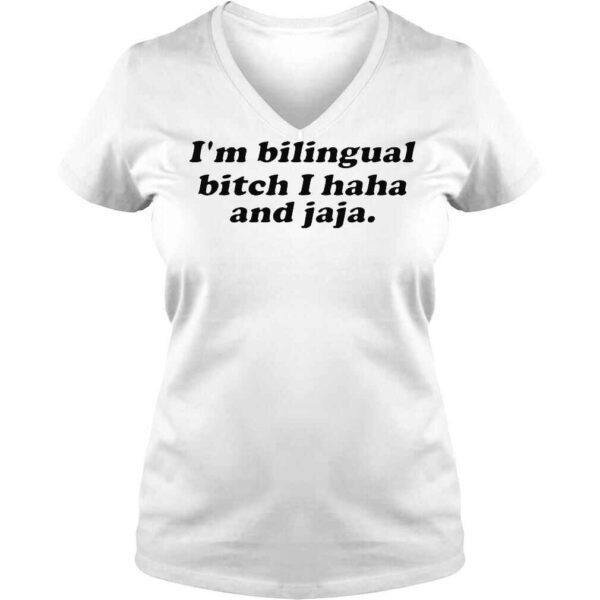 Im Bilingual Bitch I Haha And Jaja TShirt - Image 2