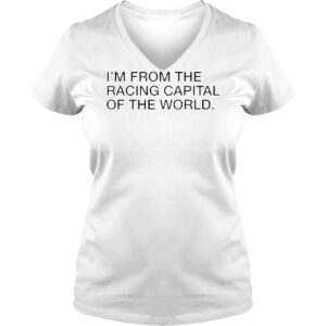 VLadies Im From The Racing Capital Of The World Shirt 1