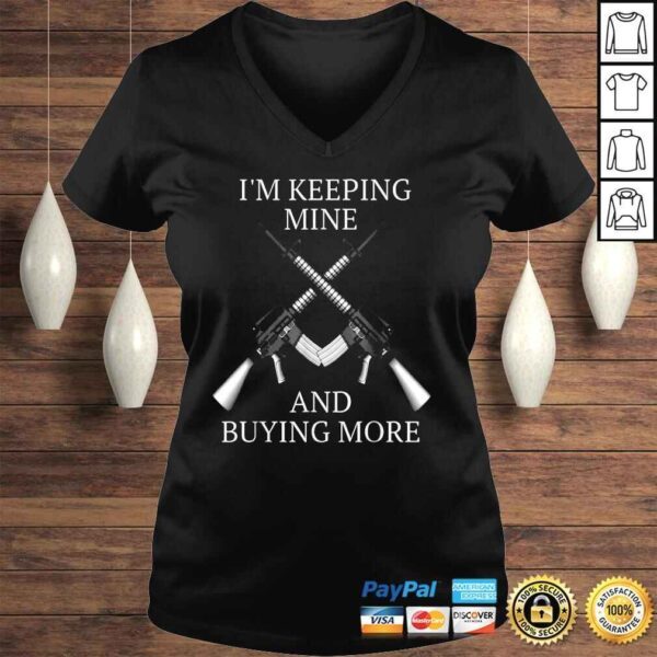 I’m Keeping Mine And Buying More Pro Gun And 2nd Amendment Shirt - Image 2