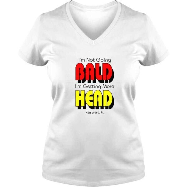 I’m Not Going Bald I’m Getting More Head TShirt - Image 2