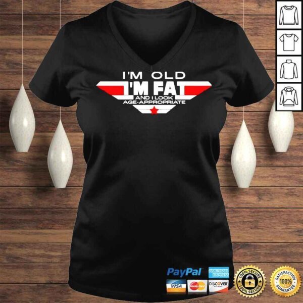 Im Old Im Fat And I Look AgeAppropriate TShirt - Image 2