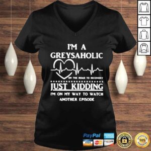 VLadies Im a Greysaholic on the road to recovery just kidding shirt