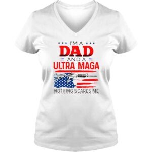 VLadies Im a dad and a ultra maga nothing scares Me American flag shirt