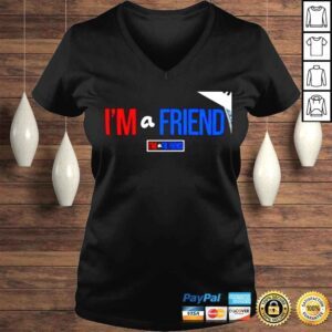 VLadies Im a friend Im a Tim Friends nice shirt