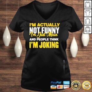 VLadies Im actually not funny I am just mean funny shirt