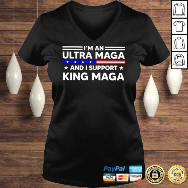 Im an Ultra Maga and I support King Maga Tshirt - Image 2