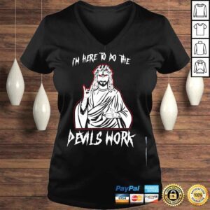 VLadies Im here to do the devils work I satanic Jesus shirt