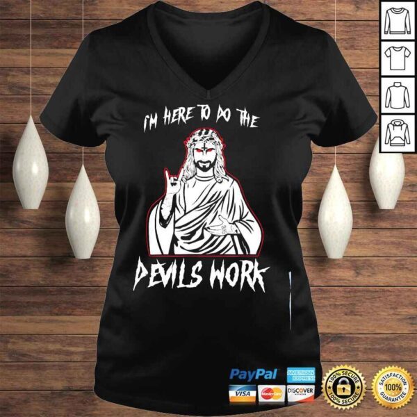 Im here to do the devils work I satanic Jesus shirt - Image 2