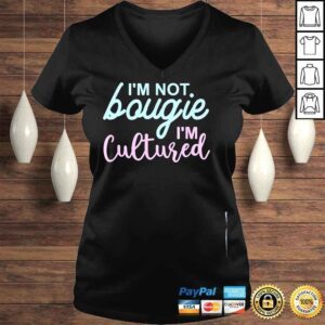 VLadies Im not bougie Im cultured apparel shirt