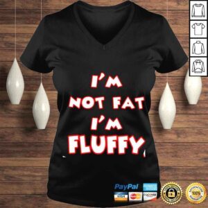 VLadies Im not fat im fluffy shirt