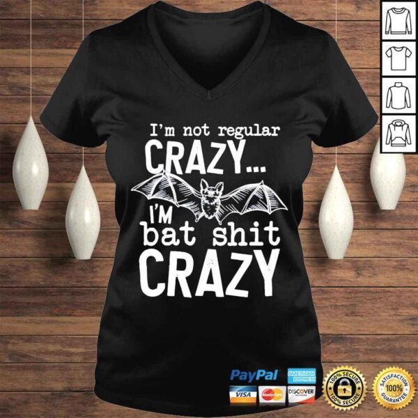 Im not regular crazy im bat shit crazy shirt - Image 2