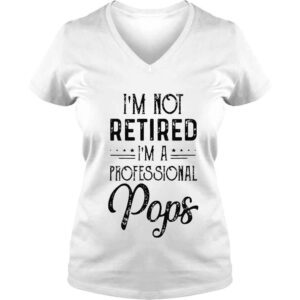 VLadies Im not retired a professional pops father day 2022 shirt