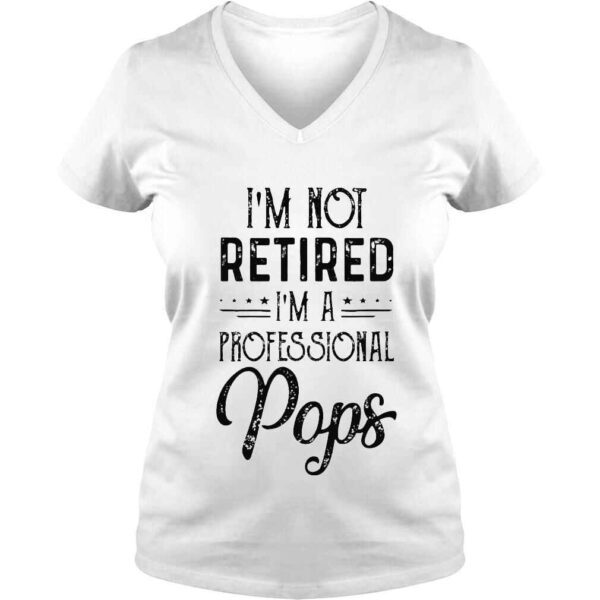 Im not retired a professional pops father day 2022 shirt - Image 2