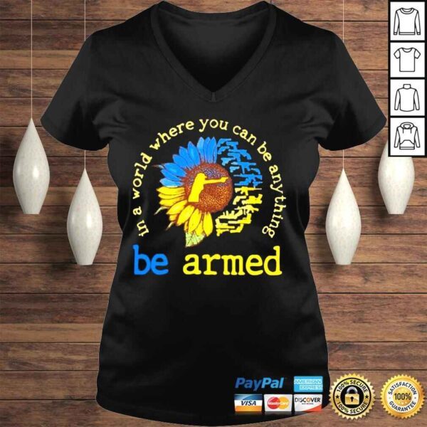 In a world where you can be anthing be armed love gun shirt - Image 2