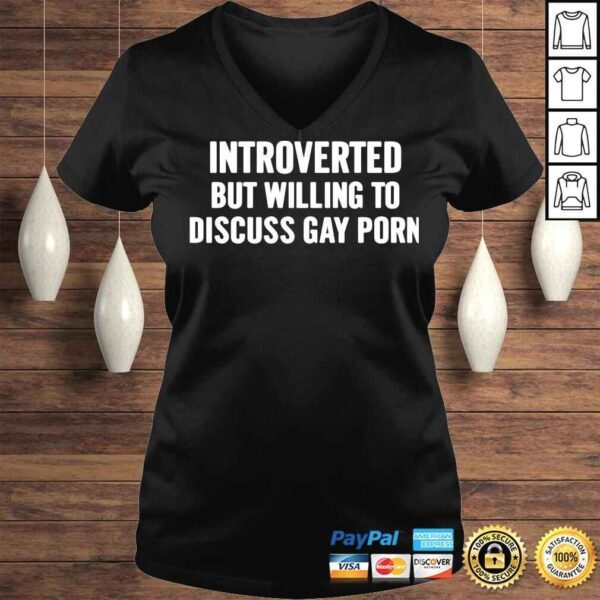 Introverted But Willing To Discuss Gay Porn TShirt - Image 2