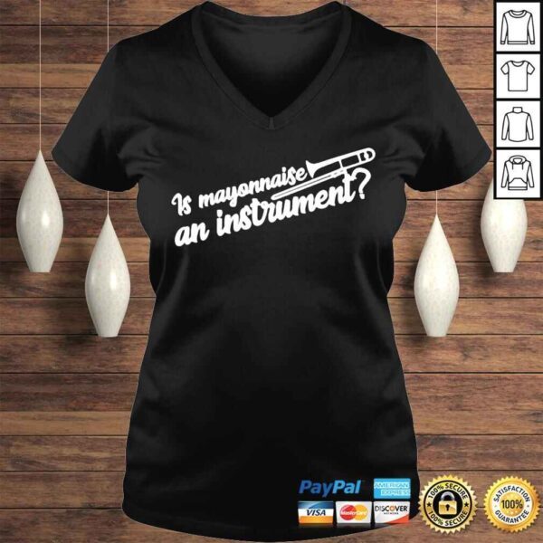 Is Mayonnaise An Instrument Shirt - Image 2