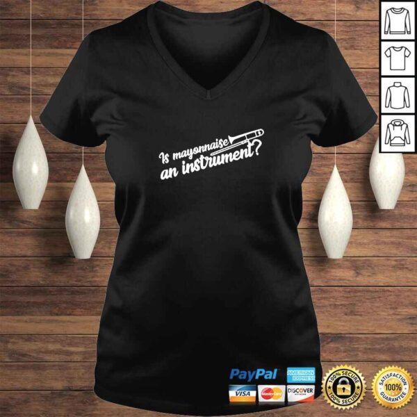 Is Mayonnaise An Instrument TShirt - Image 2