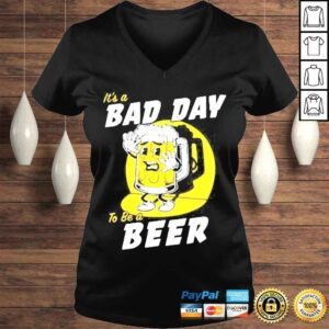 VLadies Its A Bad Day To Be A Beer Shirt