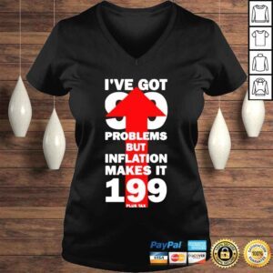 VLadies Ive Got 99 Problems But Inflation Makes It 199 Plus Tax Shirt 1