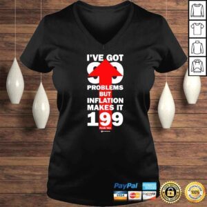 VLadies Ive Got 99 Problems But Inflation Makes It 199 Plus Tax TShirt