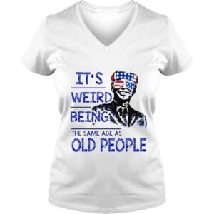 VLadies Joe Biden Its weird being the same age as old people 4 July of America shirt