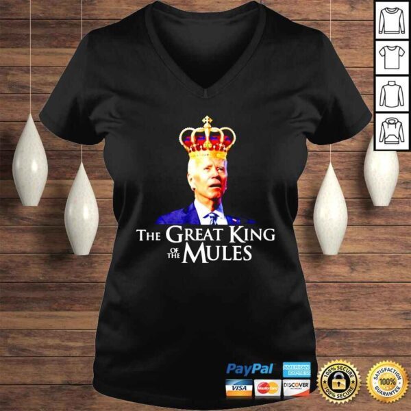 Joe Biden the Great King of the Mules Tshirt - Image 2