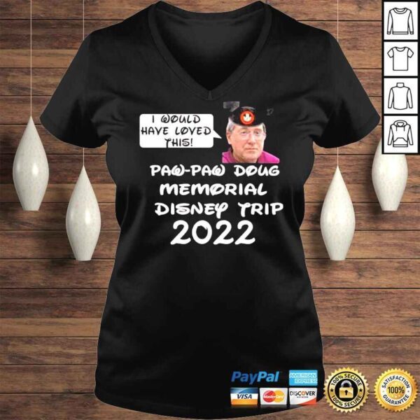 Justin Mcelroy I Would Have Loved This Paw Paw Doug Memorial Trip 2022 Shirt - Image 2