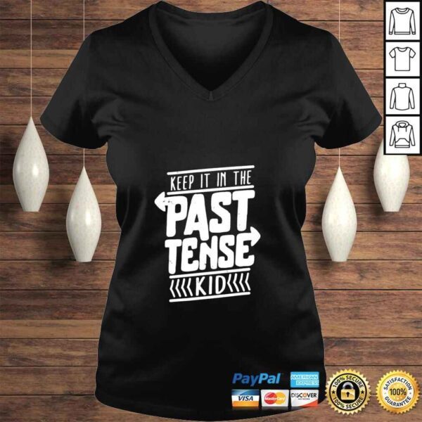 Keep it in the past tense kid shirt - Image 2