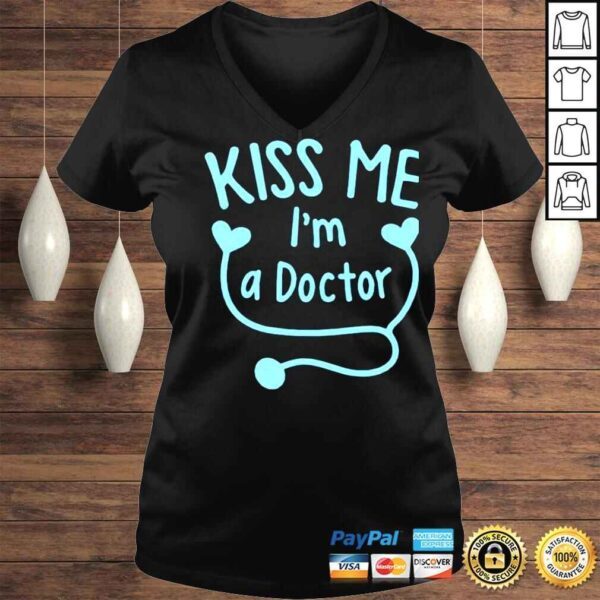 Kiss me Im a doctor shirt - Image 2