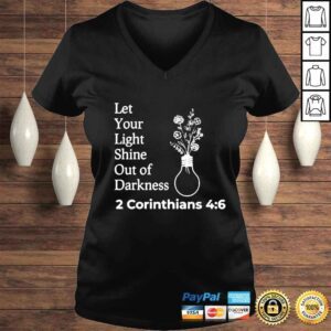 VLadies Let Your Light Shine Out Darkness 2 Corinthians 4 6 shirt