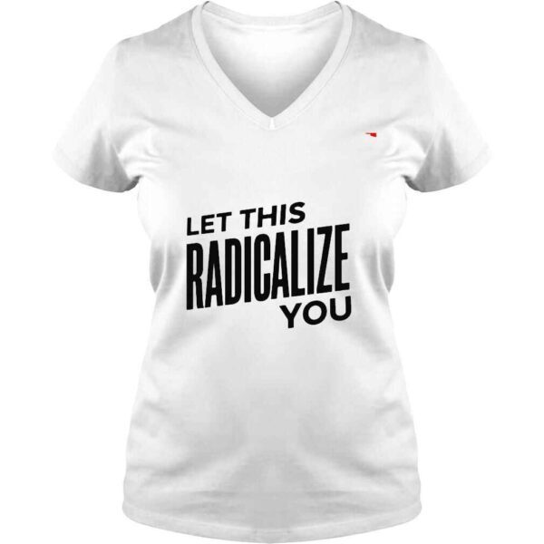 Let this radicalize you shirt - Image 2