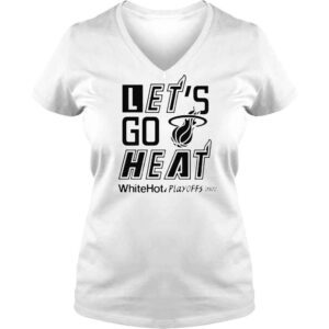 VLadies Lets Go Heat White Hot Playoffs 2022 Miami Heat Basketball Team Shirt