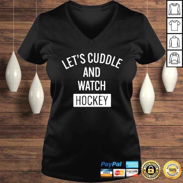 Lets cuddle and watch hockey shirt - Image 2