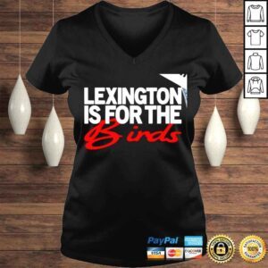 VLadies Lexington is for the Birds shirt