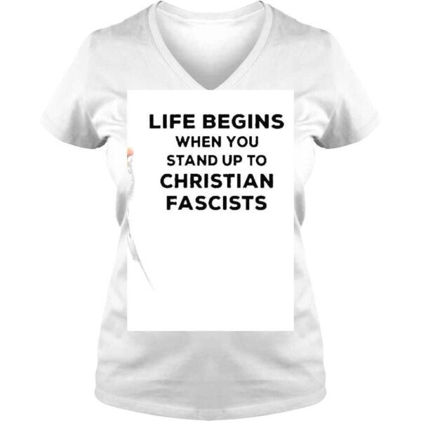 Life Begins When You Stand Up To Christian Fascists Shirt - Image 2