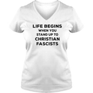 VLadies Life Begins When You Stand Up To Christian Fascists TShirt