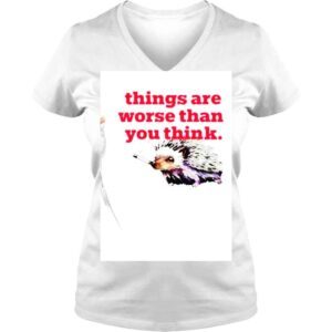 VLadies Littlesiha Things Are Worse Than You Think Smoking shirt