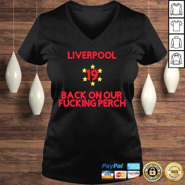 Liverpool 19 Times League Champions Back On Our Fucking Perch shirt - Image 2