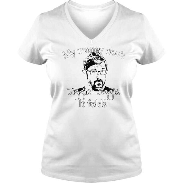 Louis Theroux My Money Dont Jiggle Jiggle It Folds shirt - Image 2