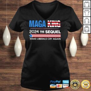 VLadies Maga King 2024 The Sequel make liberals cry again shirt