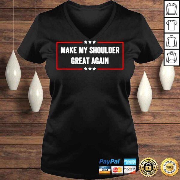 Make My Shoulder Great Again T Shirt - Image 2