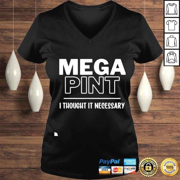 Mega Pint I Thought it Necessary shirt - Image 2